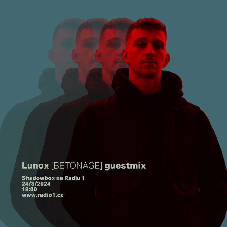 Shadowbox @ Radio 1 24/03/2024: Lunox (Betonage) Guestmix a hodina novinek